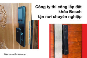 Công ty thi công lắp đặt khóa Bosch tận nơi chuyên nghiệp