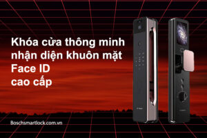 Khóa cửa thông minh nhận diện khuôn mặt Face ID cao cấp