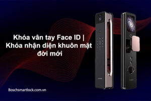 Khóa vân tay Face ID. Khóa nhận diện khuôn mặt đời mới