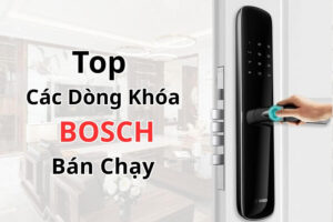 Top các dòng khóa bosch bán chạy nhất hiện nay