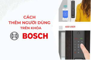 Hướng dẫn cách thêm người dùng trên khóa Bosch cho người mới