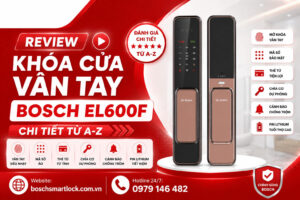 Review khóa cửa vân tay Bosch EL600F chi tiết từ A-Z