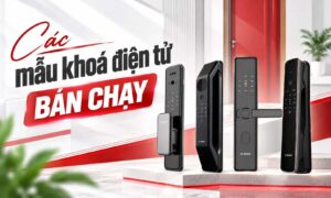 Điểm danh 6 mẫu khoá điện tử bán chạy nhất hiện nay